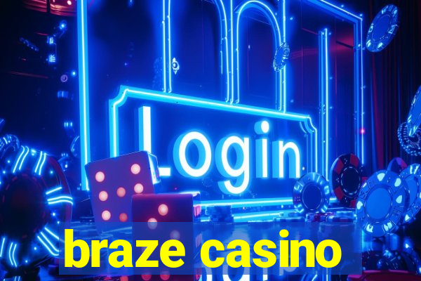 braze casino